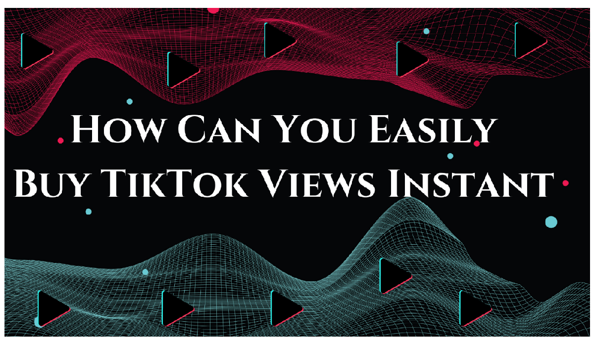 How Can You Easily Buy TikTok Views Instant